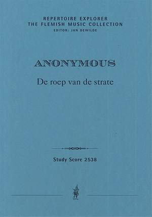 Anonymus: De roep van de strate (The cry of the street) for choir and basso continuo