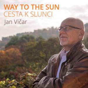Jan Vičar: Way To The Sun (Cesta K Slunci)