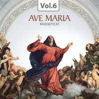 Ave Maria (Praise of the Virgin Mary Through the Centuries), Vol. 6