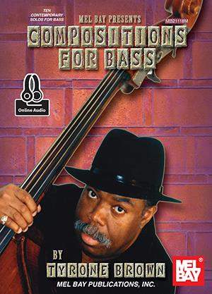 Tyrone Brown: Compositions for Bass