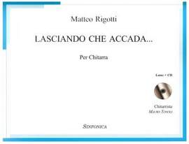 Matteo Rigotti: Lasciando Che Accada