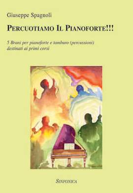 Giuseppe Spagnoli: Percuotiamo il Pianoforte!!!