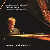 Liszt, Rachmaninov, Busoni: Back to Bach