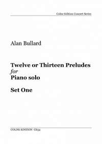 Alan Bullard: Twelve or Thirteen Preludes for Solo Piano