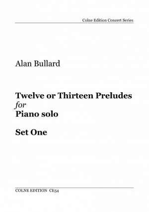 Alan Bullard: Twelve or Thirteen Preludes for Solo Piano