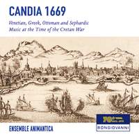 Candia 1669: Venetian, Greek, Ottoman & Sephardic Music at the Time of the Cretan War