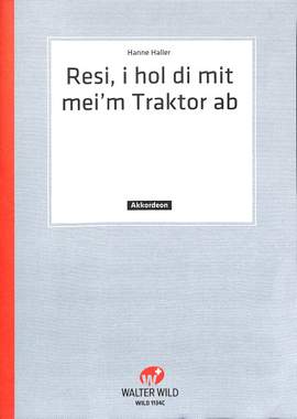 Hanne Haller: Resi, I Hol Di Mit Mei'M Traktor Ab