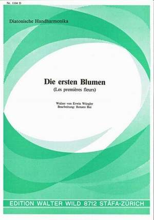 Erwin Würgler: Die Ersten Blumen