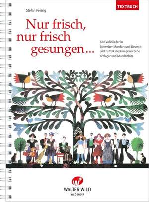 Stefan Preisig: Nur Frisch, Nur Frisch Gesungen
