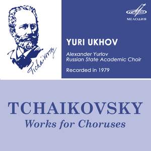 Tchaikovsky: Works for Choruses