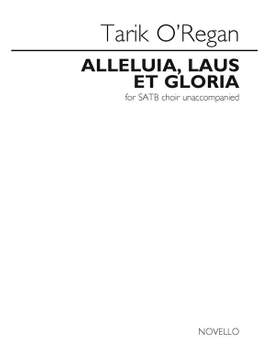 Tarik O'Regan: Alleluia, Laus Et Gloria