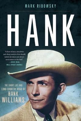 Hank: The Short Life and Long Country Road of Hank Williams