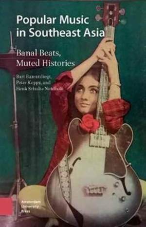 Popular Music in Southeast Asia: Banal Beats, Muted Histories