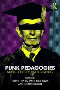 Punk Pedagogies: Music, Culture and Learning