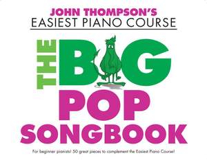 John Thompson's Piano Course: The Big Pop Songbook