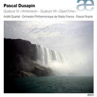 Dusapin: Quatuor VI Hinterland & Quator VII OpenTime