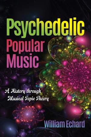 Psychedelic Popular Music: A History through Musical Topic Theory