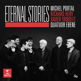 Eternal Stories: Quatuor Ebène & Michel Portal