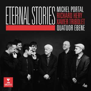 Eternal Stories: Quatuor Ebène & Michel Portal