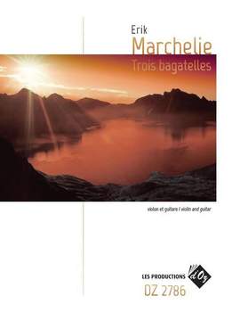 Érik Marchelie: Trois Bagatelles