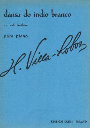 Heitor Villa-Lobos: Ciclo brasileiro - Suite: Dansa do indio branco