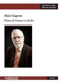 Alain Gagnon: Poème De L'Amour et Du Feu - Voix Élevée