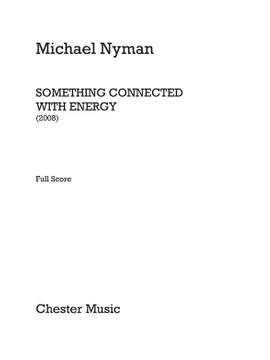 Michael Nyman: Something Connected With Energy