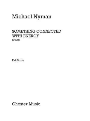 Michael Nyman: Something Connected With Energy