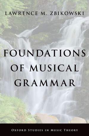 Lawrence M. Zbikowski: Foundations of Musical Grammar
