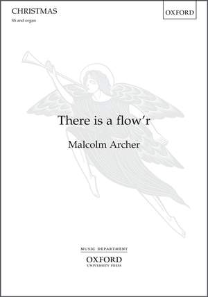 Archer, Malcolm: There is a flow'r
