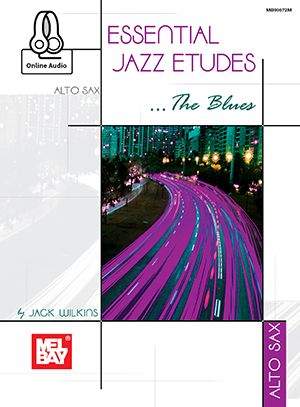 Jack Wilkins: Essential Jazz Etudes...The Blues - Saxophone (Book/Online Audio)