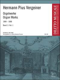 Hermann Pius Vergeiner: Ausgewählte Orgelwerke 1884-1888 Band 1