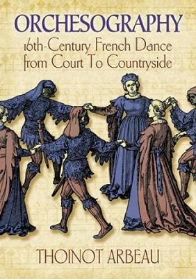 Orchesography: 16th-Century French Dance from Court to Countryside