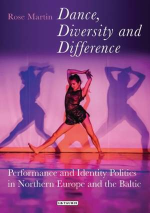 Dance, Diversity and Difference: Performance and Identity Politics in Northern Europe and the Baltic