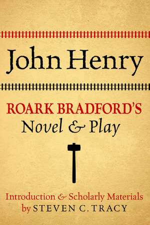 Steven C. Tracy: John Henry Roark Bradford's Novel and Play