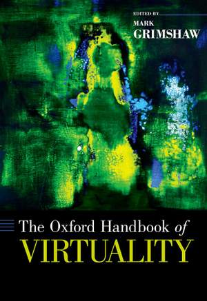 Mark Grimshaw: The Oxford Handbook Of Virtuality