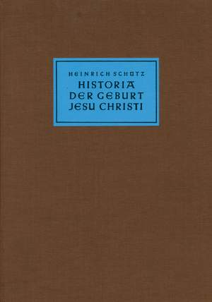 Schütz, Heinrich: Historia der Geburt Jesu Christi SWV 435