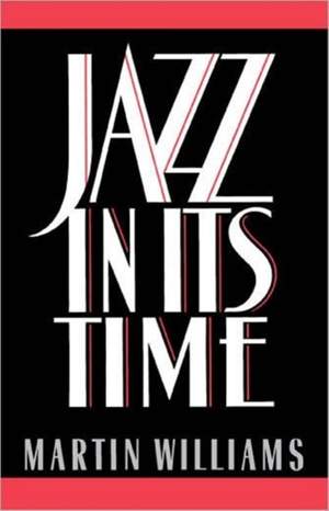 Martin T. Williams: Jazz In Its Time