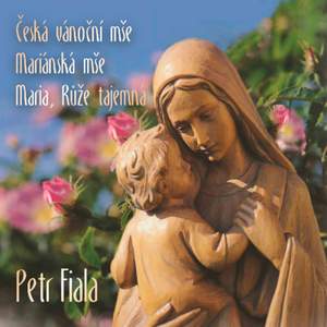 Petr Fiala: The Czech Christmas Mass, The Marian Mass & Maria, Mystical Rose Product Image