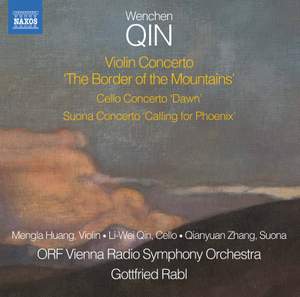 Qin: Violin Concerto 'The Border of the Mountains', Cello Concerto 'Dawn', Suona Concerto 'Calling the Phoenix'