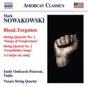 Nowakowski: Blood Forgotten & String Quartet Nos 1 & 2