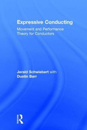 Expressive Conducting: Movement and Performance Theory for Conductors