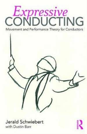 Expressive Conducting: Movement and Performance Theory for Conductors