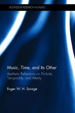 Music, Time, and Its Other: Aesthetic Reflections on Finitude, Temporality, and Alterity