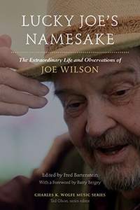 Lucky Joe's Namesake: The Extraordinary Life and Observations of Joe Wilson