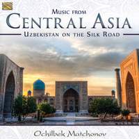 Music from Central Asia: Uzbekistan on the Silk Road