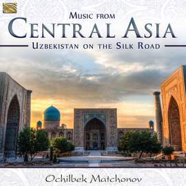 Music from Central Asia: Uzbekistan on the Silk Road