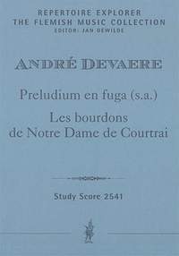 Devaere, André: Preludium en fuga (s.a.) for organ/ Les bourdons de Notre Dame de Courtrai for organ