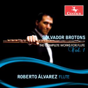Brotons: The Complete Works for Flute, Vol. 1