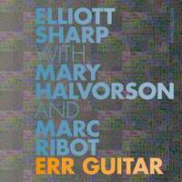 ERR Guitar (with Mary Halvorson & Marc Ribot)